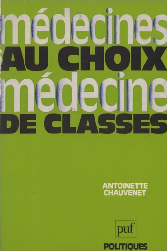 Médecines au choix, médecine de classes - Antoinette Chauvenet - Presses universitaires de France (réédition numérique FeniXX)