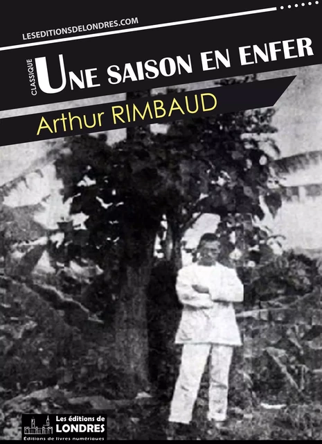 Une saison en enfer - Arthur Rimbaud - Les Editions de Londres