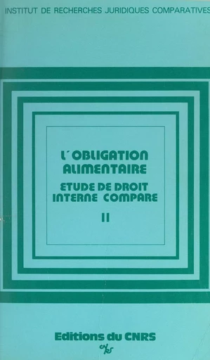 L'obligation alimentaire. Étude de droit interne comparé (2). Chine, Hongrie, Pologne, R.D.A., U.R.S.S., Yougoslavie - Marie-Josèphe Foy, Marianne Naray, Ljubinka Radovanovic, Tadeusz Smyczynski, Tsien Tche-Hao - (CNRS Éditions) réédition numérique FeniXX