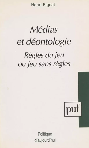 Médias et déontologie - Henri Pigeat - Presses universitaires de France (réédition numérique FeniXX)