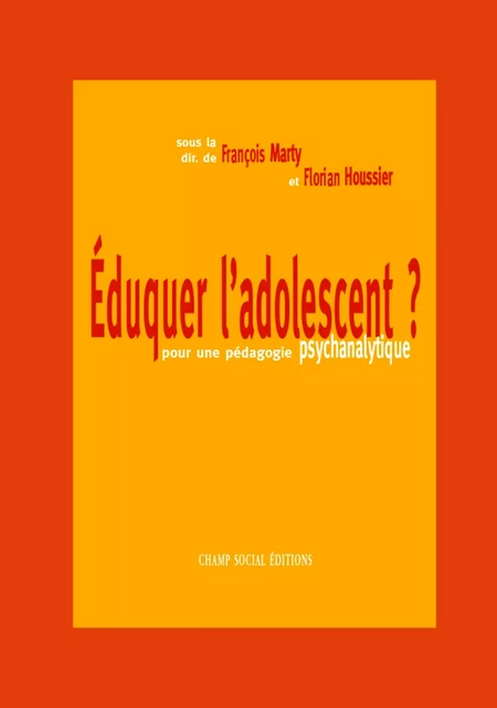 Éduquer l’adolescent ? - François Marty, Florian Houssier - Champ social Editions