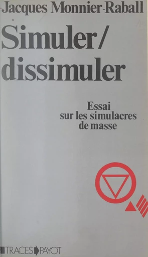 Simuler, dissimuler - Jacques Monnier-Raball - (Payot & Rivages) réédition numérique FeniXX