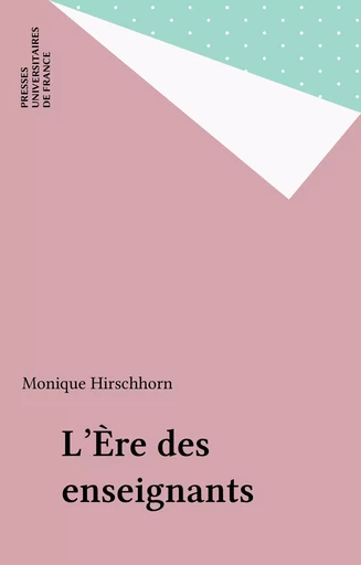 L'Ère des enseignants - Monique Hirschhorn - Presses universitaires de France (réédition numérique FeniXX)