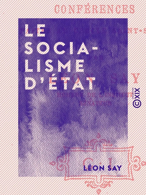 Le Socialisme d'État - Léon Say - Collection XIX