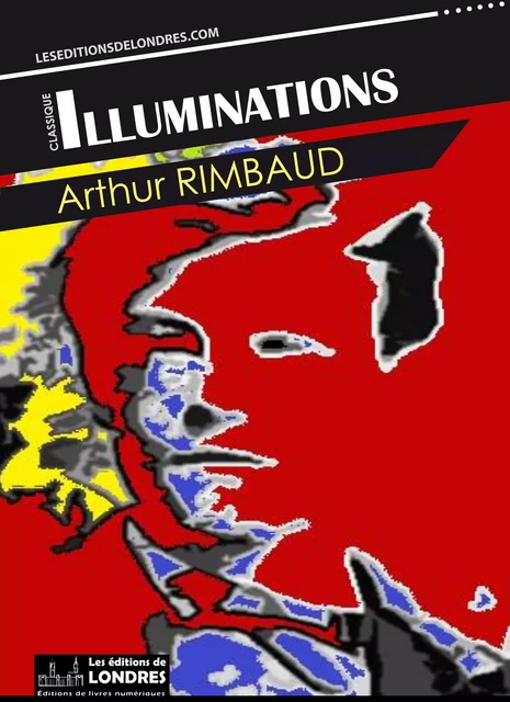 Illuminations - Arthur Rimbaud - Les Editions de Londres