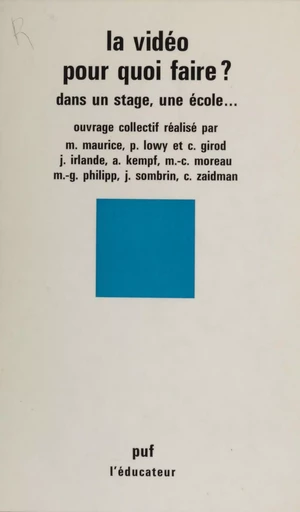 La Vidéo pour quoi faire ? - Micheline Maurice, Pierre Lowy, Claudine Girod - Presses universitaires de France (réédition numérique FeniXX)