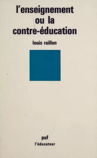 L'Enseignement ou la contre-éducation - Louis Raillon - Presses universitaires de France (réédition numérique FeniXX)