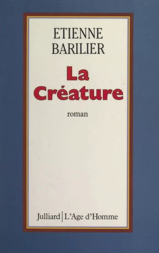 La créature - Étienne Barilier - (Julliard) réédition numérique FeniXX