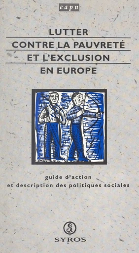 Lutter contre la pauvreté et l'exclusion en Europe -  Réseau européen des associations de lutte contre la pauvreté et l'exclusion (EAPN) - (Syros) réédition numérique FeniXX