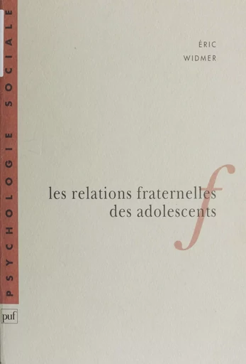 Les Relations fraternelles des adolescents - Éric Widmer - Presses universitaires de France (réédition numérique FeniXX)