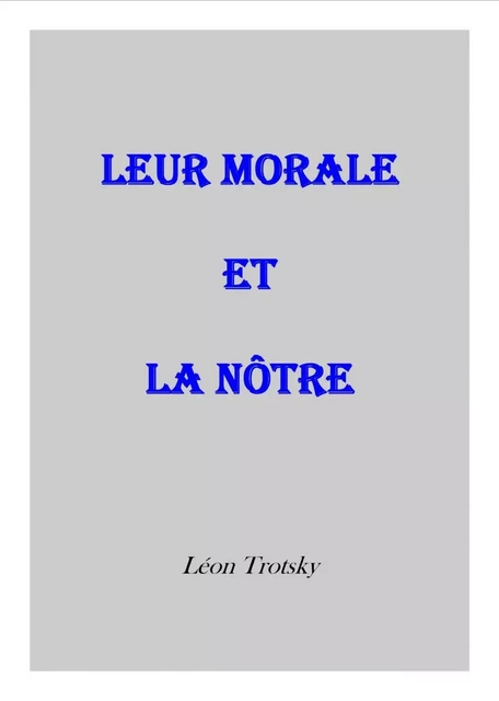 Leur morale et la nôtre - Léon Trotsky - Bookelis