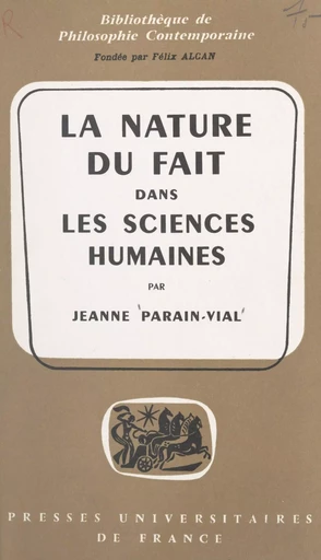 La nature du fait dans les sciences humaines - Jeanne Parain-Vial - (Presses universitaires de France) réédition numérique FeniXX