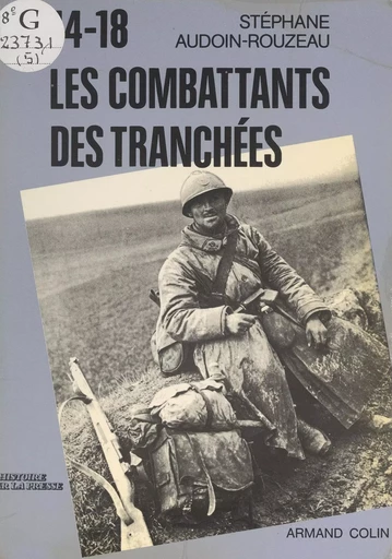 14-18, les combattants des tranchées à travers leurs journaux - Stéphane Audoin-Rouzeau - (Armand Colin) réédition numérique FeniXX