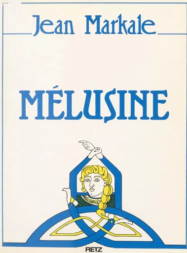 Mélusine ou l'androgyne - Jean Markale - (Retz) réédition numérique FeniXX