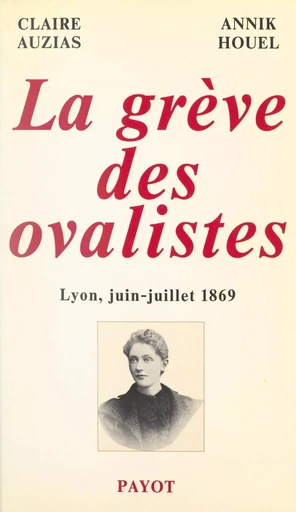 La grève des ovalistes, Lyon, juin-juillet 1869 - Claire Auzias, Annik Houel - (Payot & Rivages) réédition numérique FeniXX