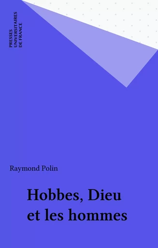 Hobbes, Dieu et les hommes - Raymond Polin - Presses universitaires de France (réédition numérique FeniXX)