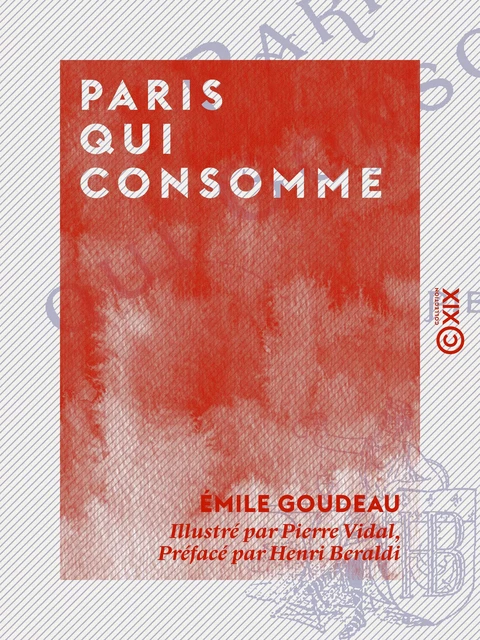 Paris qui consomme - Émile Goudeau, Henri Beraldi - Collection XIX