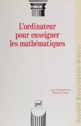 L'Ordinateur pour enseigner les mathématiques