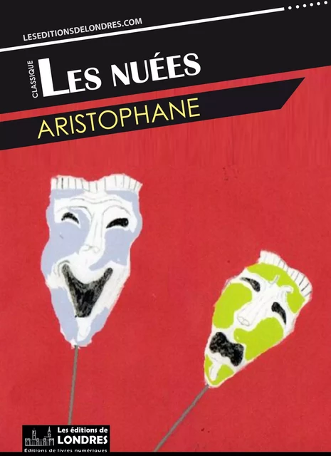 Les nuées -  Aristophane - Les Editions de Londres