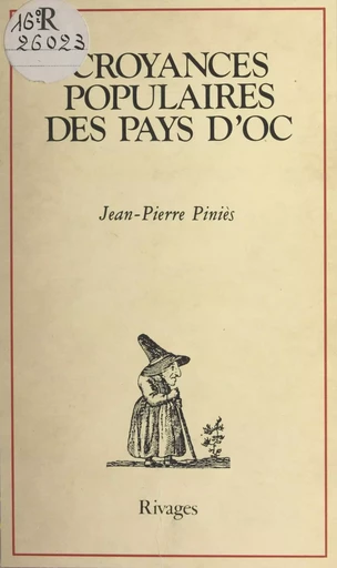 Croyances populaires des pays d'Oc - Jean-Pierre Piniès - (Payot & Rivages) réédition numérique FeniXX