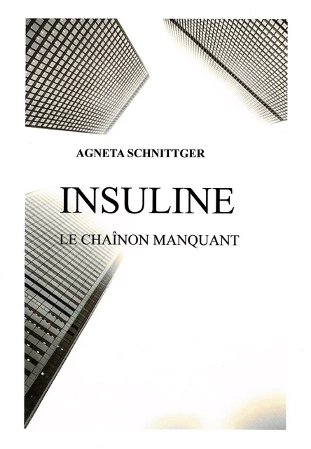 INSULINE- le chaînon manquant -  Agneta SCHNITTGER - Bookelis