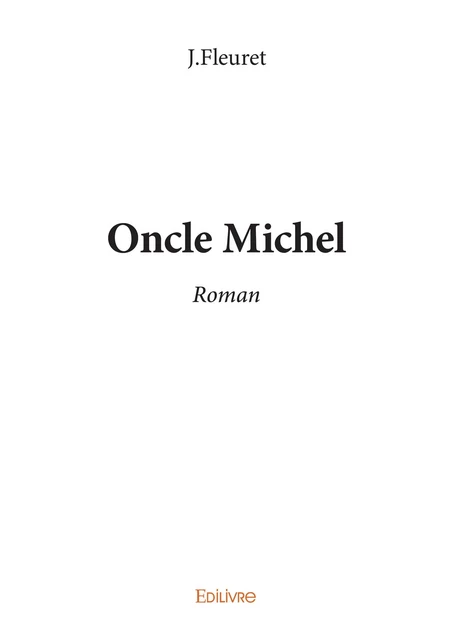 Oncle Michel -  J.Fleuret - Editions Edilivre