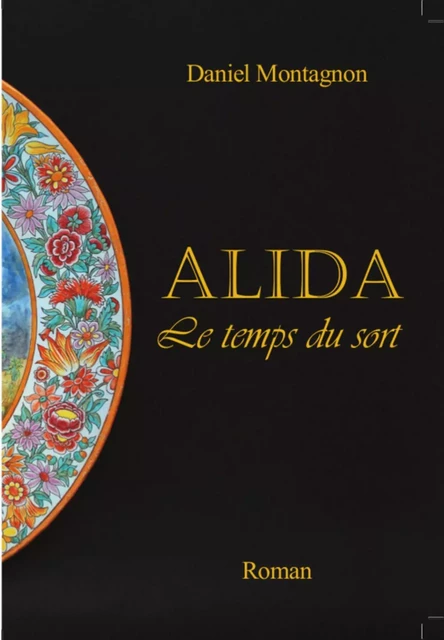 Alida, Le temps du sort - Daniel MONTAGNON - Bookelis