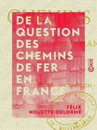 De la question des chemins de fer en France