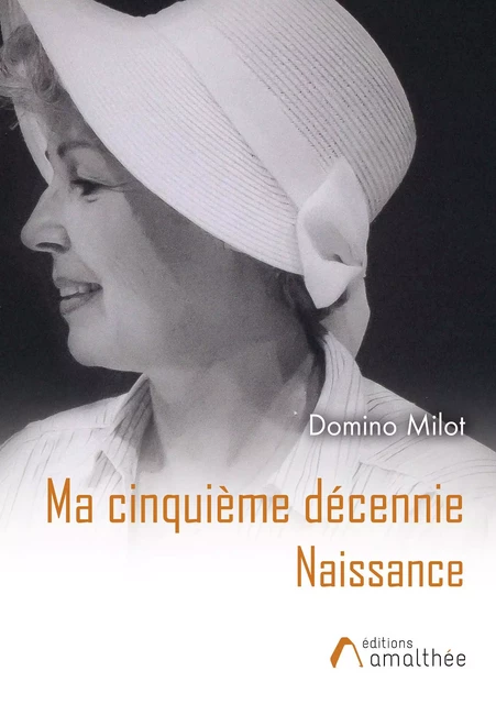 Ma cinquième décennie – Naissance - Domino Milot - Éditions Amalthée