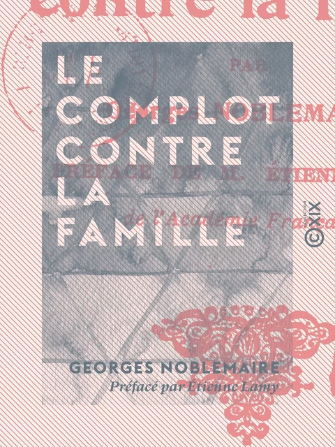 Le Complot contre la famille - Georges Noblemaire, Etienne Lamy - Collection XIX