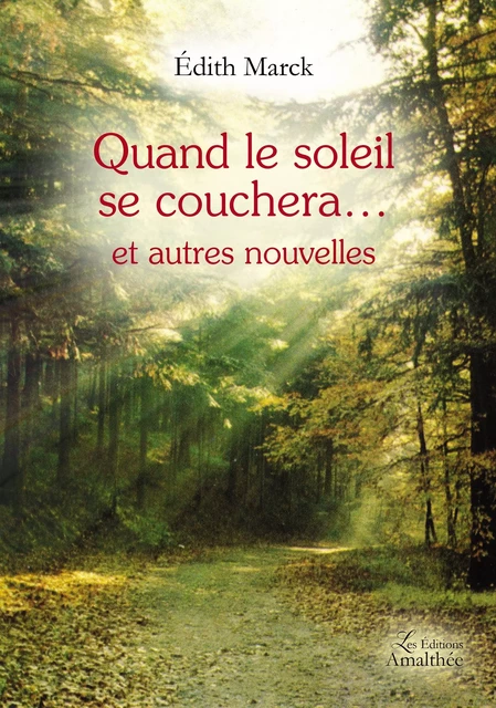 Quand le soleil se couchera… et autres nouvelles - Edith Marck - Éditions Amalthée