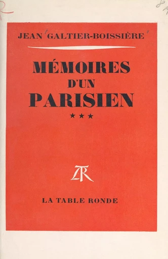 Mémoires d'un Parisien (3) - Jean Galtier-Boissière - (La Table Ronde) réédition numérique FeniXX