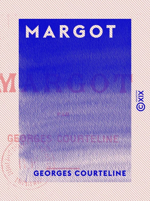 Margot - Georges Courteline - Collection XIX