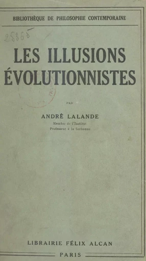 Les illusions évolutionnistes - André Lalande - (Presses universitaires de France) réédition numérique FeniXX