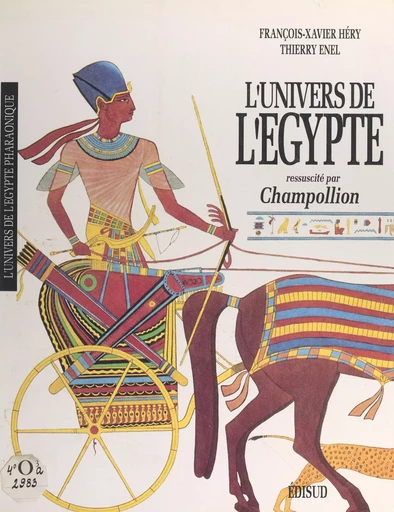 L'univers de l'Égypte ressuscité par Champollion - Thierry Énel, François-Xavier Héry - (Edisud) réédition numérique FeniXX