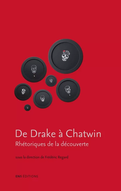 De Drake à Chatwin. Rhétoriques de la découverte -  - ENS Éditions