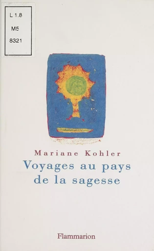 Voyages au pays de la sagesse - Mariane Kohler - Flammarion (réédition numérique FeniXX)