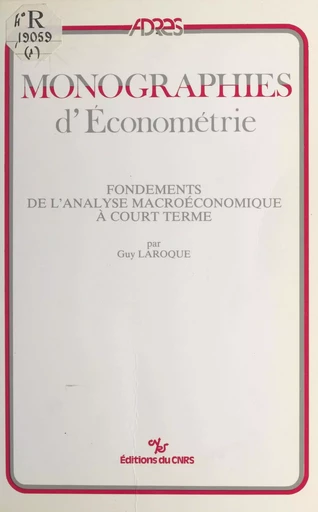 Fondements de l'analyse macroéconomique à court terme - Guy Laroque - CNRS Éditions (réédition numérique FeniXX)