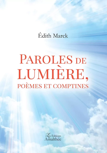 Paroles de lumière, poèmes et comptines - Edith Marck - Éditions Amalthée