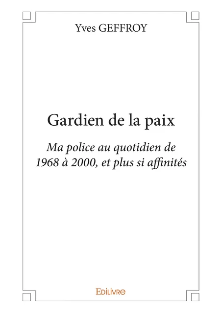 Gardien de la paix - Yves Geffroy - Editions Edilivre