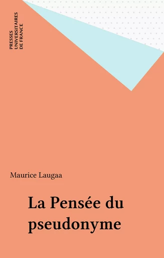 La Pensée du pseudonyme - Maurice Laugaa - Presses universitaires de France (réédition numérique FeniXX)