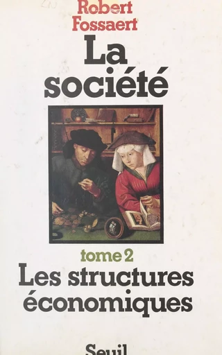 La société (2). Les structures économiques - Robert Fossaert - (Seuil) réédition numérique FeniXX