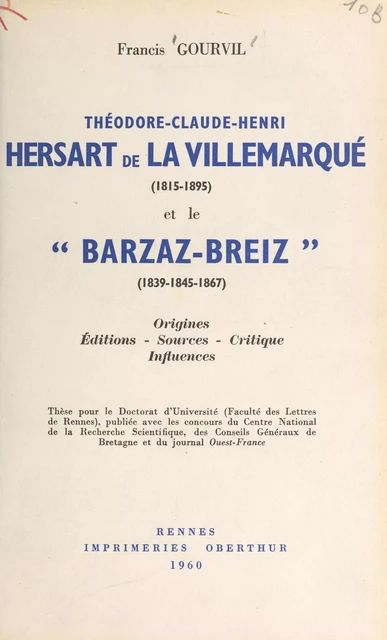 Théodore-Claude-Henri Hersart de La Villemarqué (1815-1895) et le Barzaz-Breiz (1839-1845-1867) - Fanch Gourvil - FeniXX réédition numérique