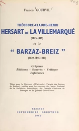 Théodore-Claude-Henri Hersart de La Villemarqué (1815-1895) et le Barzaz-Breiz (1839-1845-1867)