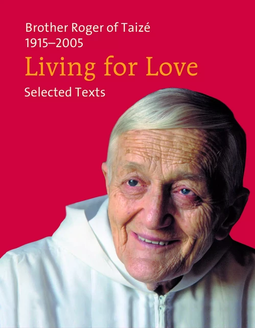 Living for Love - Frère Roger De Taizé - Les Presses de Taizé