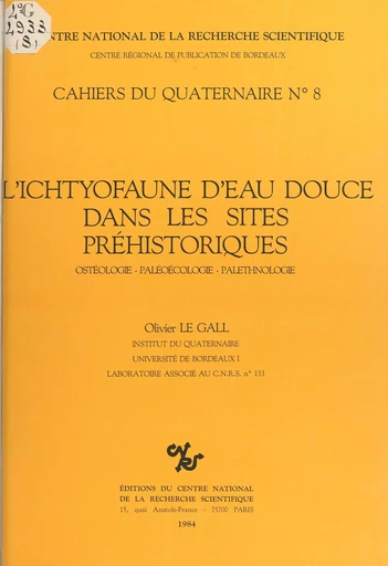 L'ichtyofaune d'eau douce dans les sites préhistoriques : ostéologie-paléoécologie-paléoethnologie - Olivier Le Gall - CNRS Éditions (réédition numérique FeniXX) 