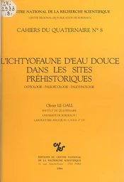 L'ichtyofaune d'eau douce dans les sites préhistoriques : ostéologie-paléoécologie-paléoethnologie