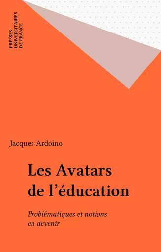 Les Avatars de l'éducation - Jacques Ardoino - Presses universitaires de France (réédition numérique FeniXX)