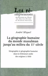 La géographie humaine du monde musulman jusqu’au milieu du 11e siècle. Tome 1