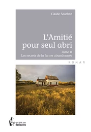 L’Amitié pour seul abri - Tome II